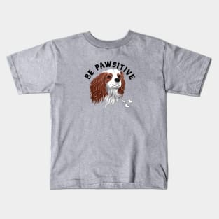 Be Pawsitive Blenheim Cavalier King Charles Spaniel Kids T-Shirt